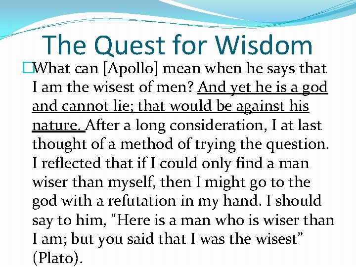 The Quest for Wisdom �What can [Apollo] mean when he says that I am