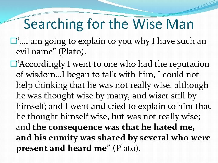Searching for the Wise Man �“…I am going to explain to you why I