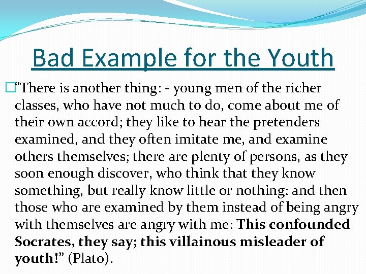 Bad Example for the Youth �“There is another thing: - young men of the