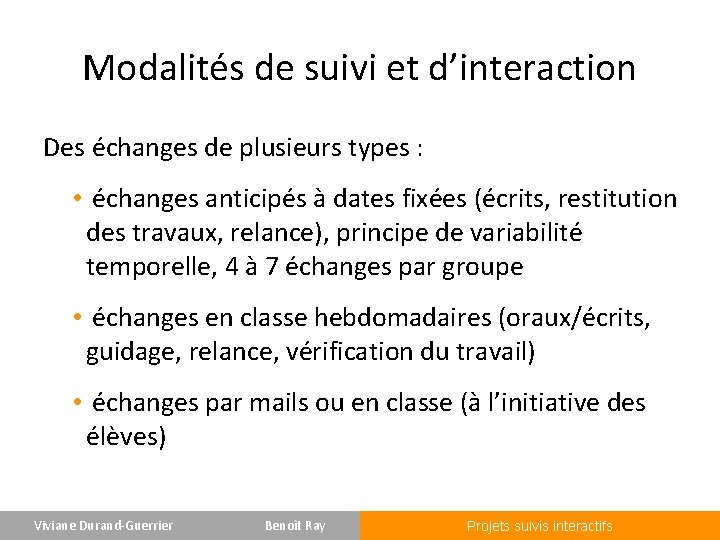 Modalités de suivi et d’interaction Des échanges de plusieurs types : • échanges anticipés