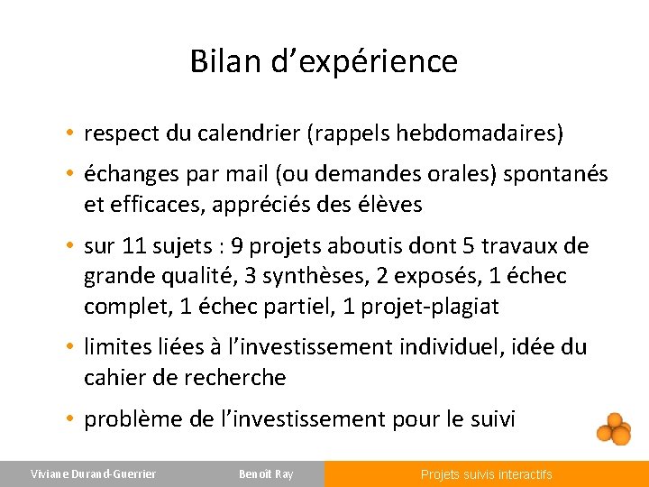 Bilan d’expérience • respect du calendrier (rappels hebdomadaires) • échanges par mail (ou demandes