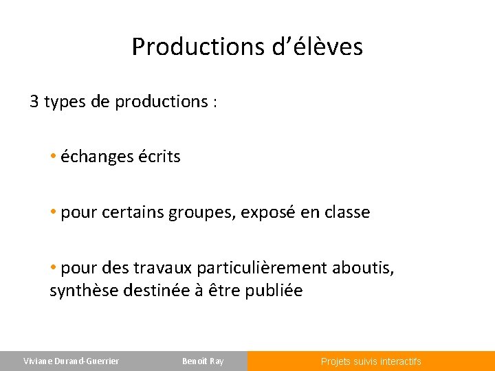 Productions d’élèves 3 types de productions : • échanges écrits • pour certains groupes,