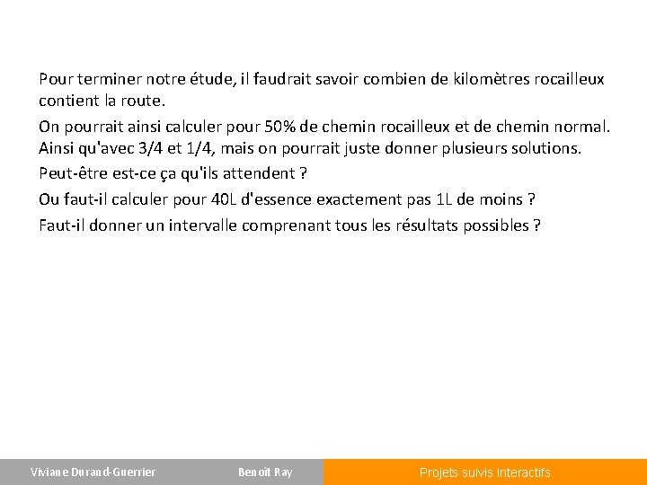 Pour terminer notre étude, il faudrait savoir combien de kilomètres rocailleux contient la route.