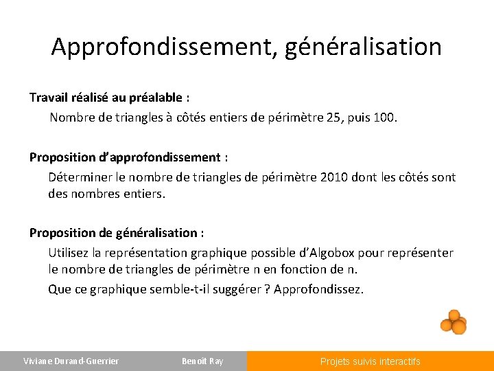 Approfondissement, généralisation Travail réalisé au préalable : Nombre de triangles à côtés entiers de