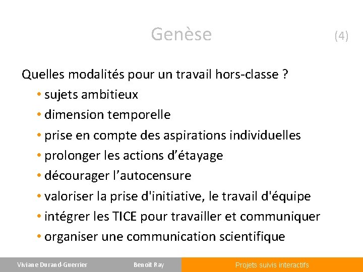 Genèse (4) Quelles modalités pour un travail hors-classe ? • sujets ambitieux • dimension