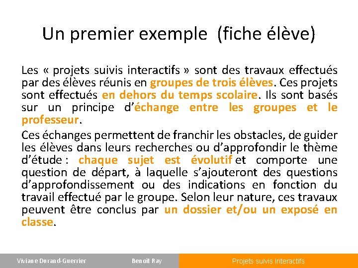 Un premier exemple (fiche élève) Les « projets suivis interactifs » sont des travaux