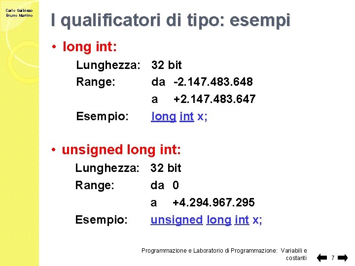Carlo Gaibisso Bruno Martino I qualificatori di tipo: esempi • long int: Lunghezza: 32