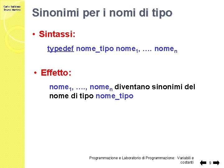 Carlo Gaibisso Bruno Martino Sinonimi per i nomi di tipo • Sintassi: typedef nome_tipo