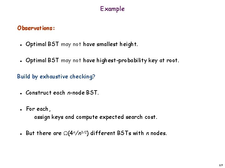 Example Observations: n n Optimal BST may not have smallest height. Optimal BST may