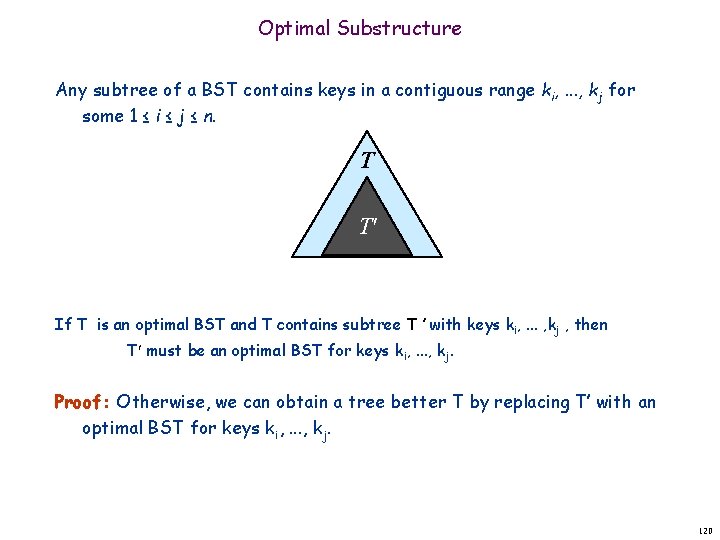 Optimal Substructure Any subtree of a BST contains keys in a contiguous range ki,