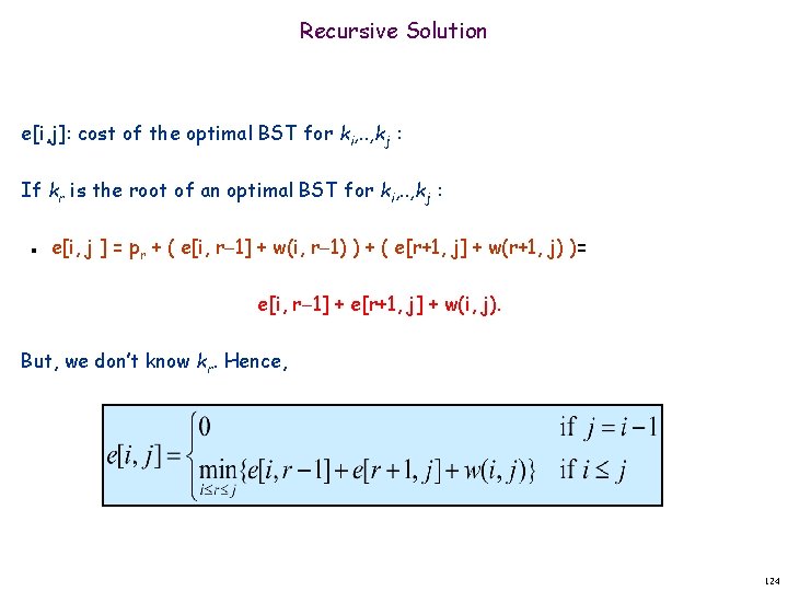 Recursive Solution e[i, j]: cost of the optimal BST for ki, . . ,
