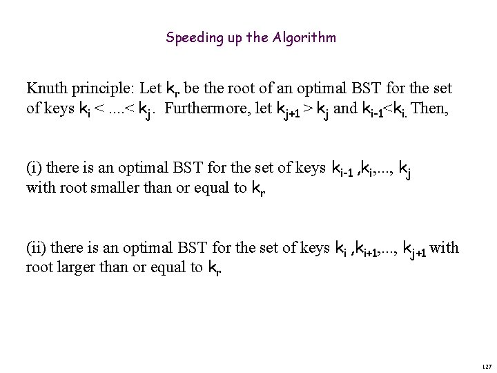 Speeding up the Algorithm Knuth principle: Let kr be the root of an optimal
