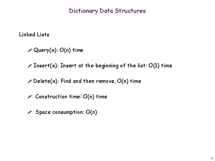 Dictionary Data Structures Linked Lists ! Query(x): O(n) time ! Insert(x): Insert at the