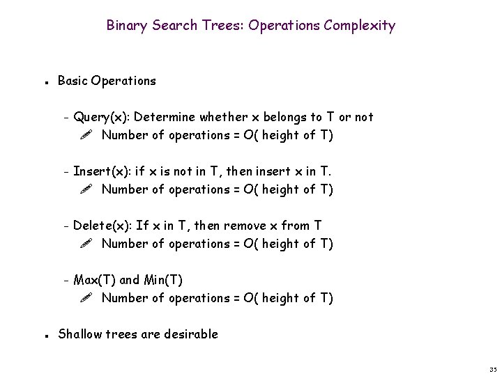 Binary Search Trees: Operations Complexity n n Basic Operations – Query(x): Determine whether x