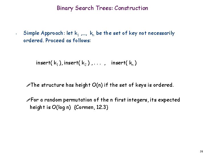 Binary Search Trees: Construction • Simple Approach: let k 1 , …, kn be