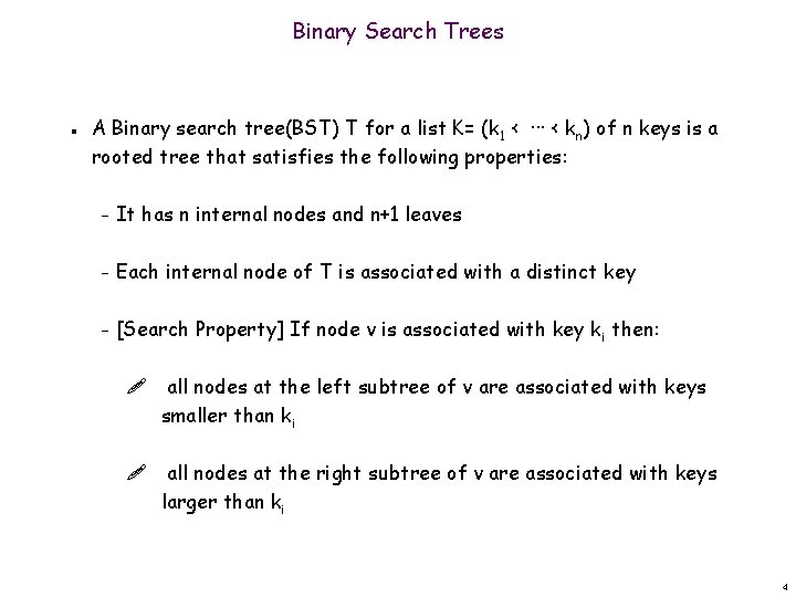 Binary Search Trees n A Binary search tree(BST) T for a list K= (k