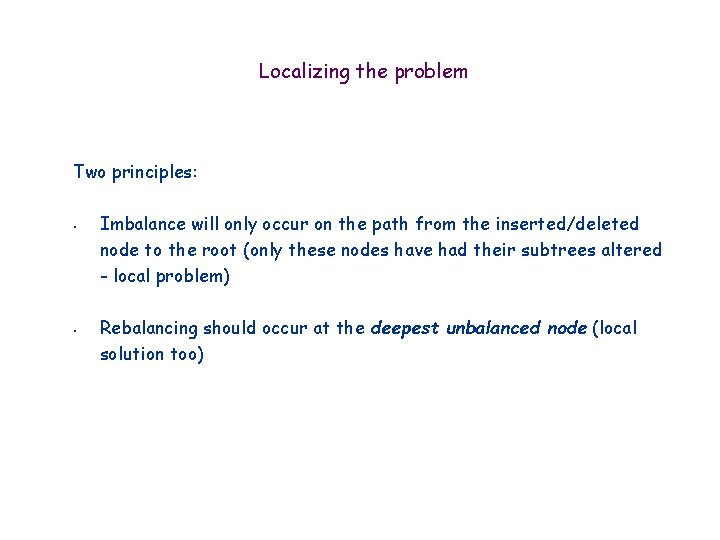 Localizing the problem Two principles: • • Imbalance will only occur on the path