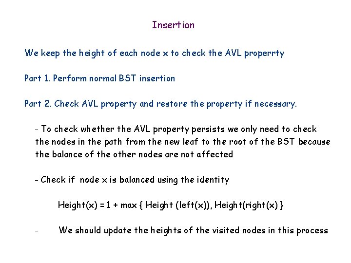 Insertion We keep the height of each node x to check the AVL properrty