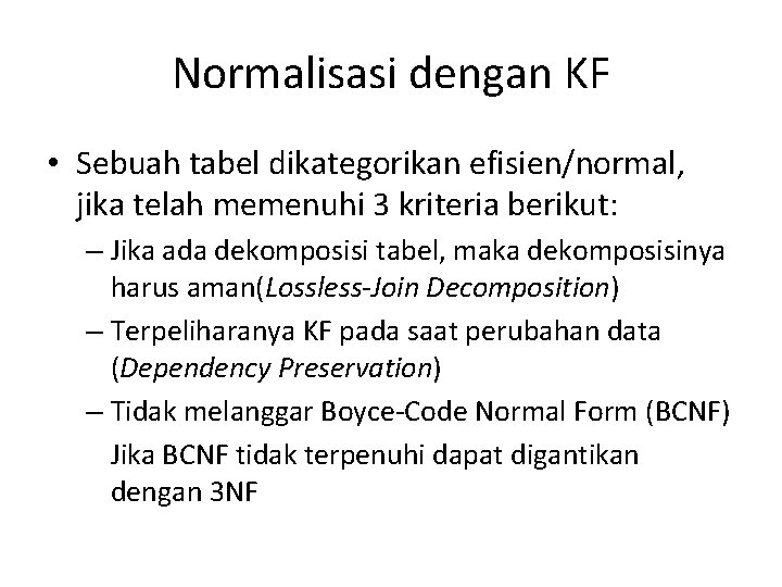 Normalisasi dengan KF • Sebuah tabel dikategorikan efisien/normal, jika telah memenuhi 3 kriteria berikut: