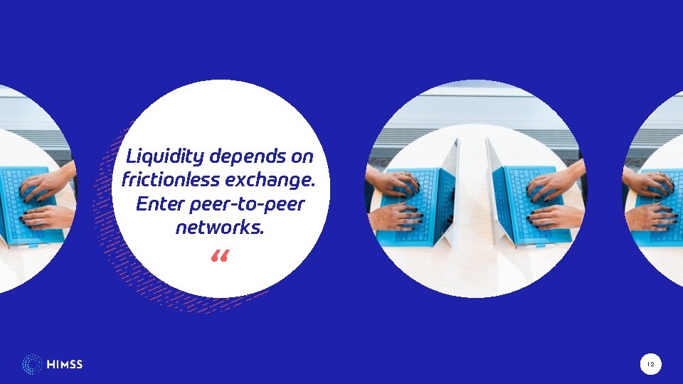 LIQUIDITY AND THE BUSINESS OF PEER-TO-PEER Liquidity depends on frictionless exchange. Enter peer-to-peer networks.