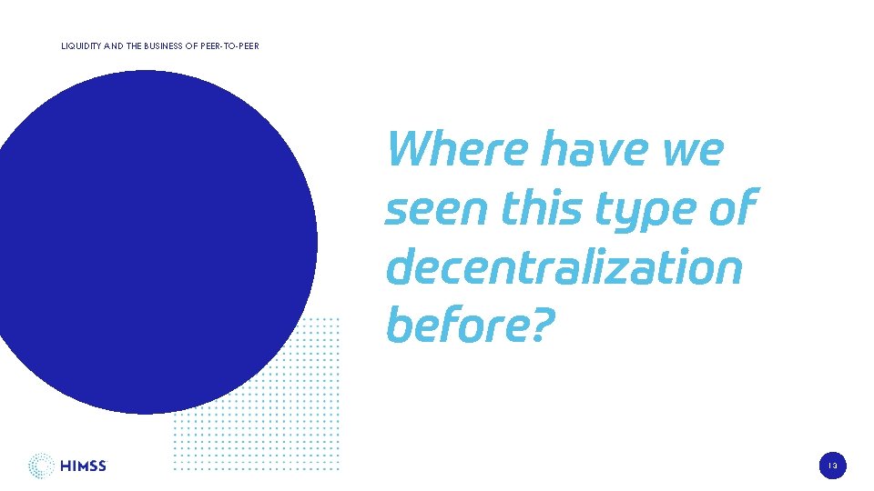 LIQUIDITY AND THE BUSINESS OF PEER-TO-PEER Where have we seen this type of decentralization