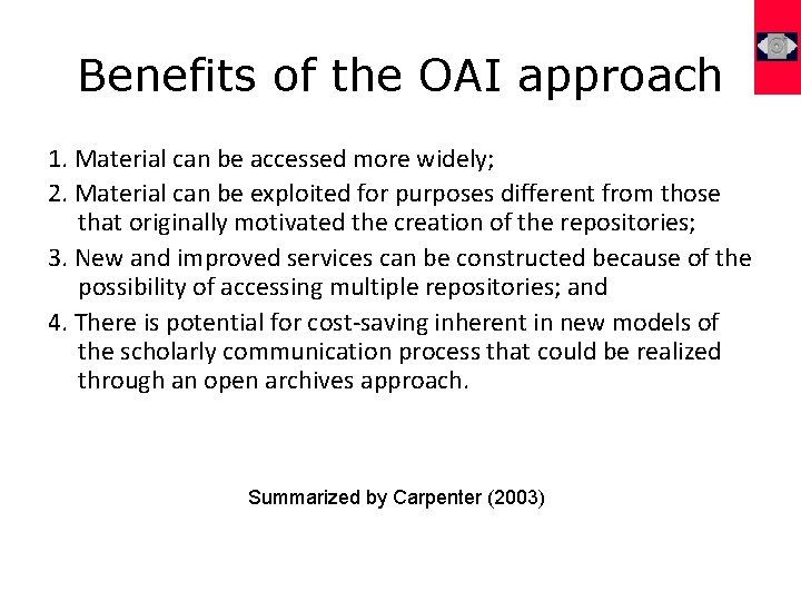 Benefits of the OAI approach 1. Material can be accessed more widely; 2. Material