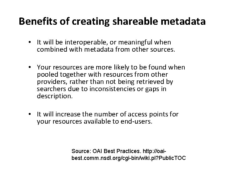 Benefits of creating shareable metadata • It will be interoperable, or meaningful when combined