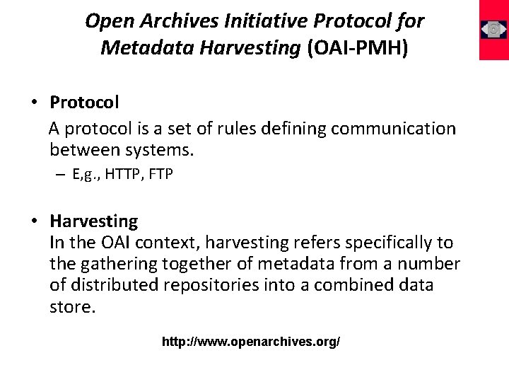 Open Archives Initiative Protocol for Metadata Harvesting (OAI-PMH) • Protocol A protocol is a