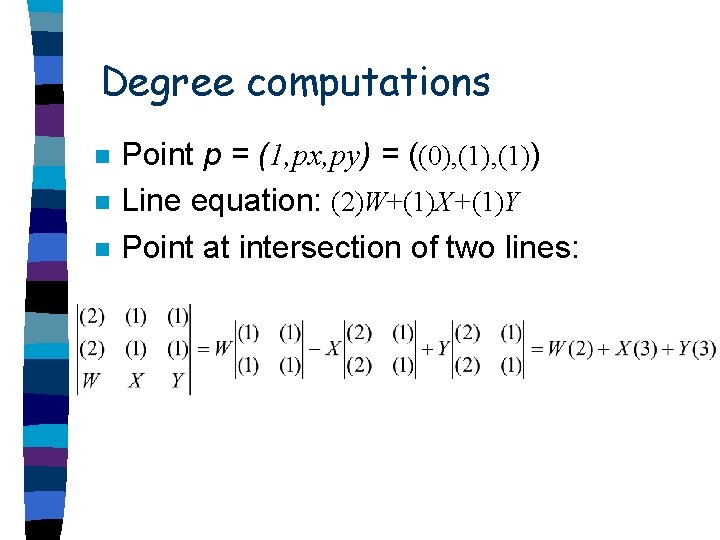 Degree computations n n n Point p = (1, px, py) = ((0), (1))
