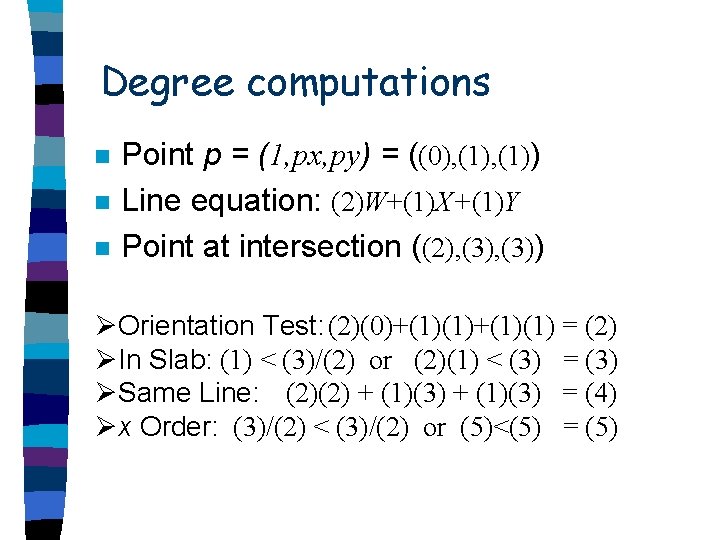 Degree computations n n n Point p = (1, px, py) = ((0), (1))