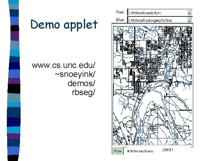 Demo applet www. cs. unc. edu/ ~snoeyink/ demos/ rbseg/ 
