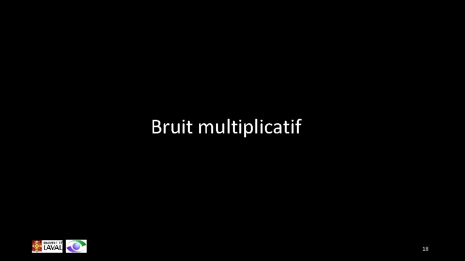 Bruit multiplicatif 18 