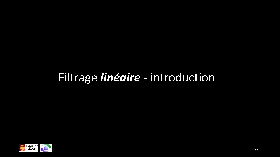 Filtrage linéaire - introduction 32 