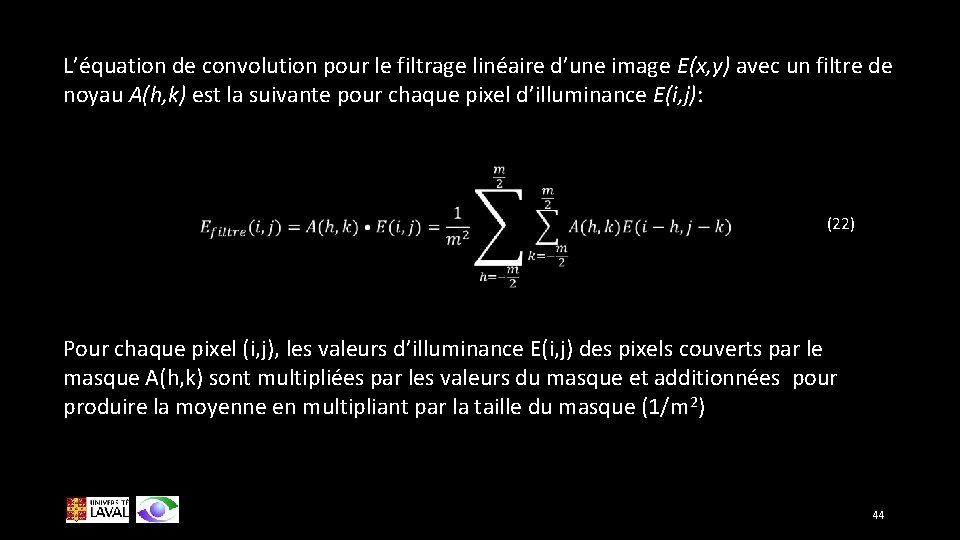 L’équation de convolution pour le filtrage linéaire d’une image E(x, y) avec un filtre