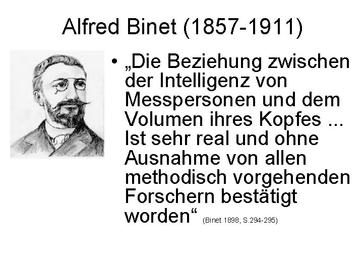 Alfred Binet (1857 -1911) • „Die Beziehung zwischen der Intelligenz von Messpersonen und dem