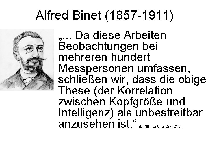 Alfred Binet (1857 -1911) • „. . . Da diese Arbeiten Beobachtungen bei mehreren