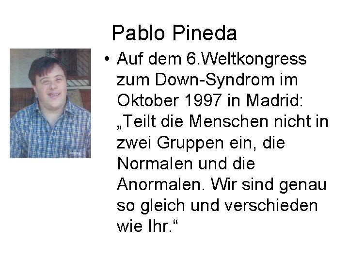 Pablo Pineda • Auf dem 6. Weltkongress zum Down-Syndrom im Oktober 1997 in Madrid: