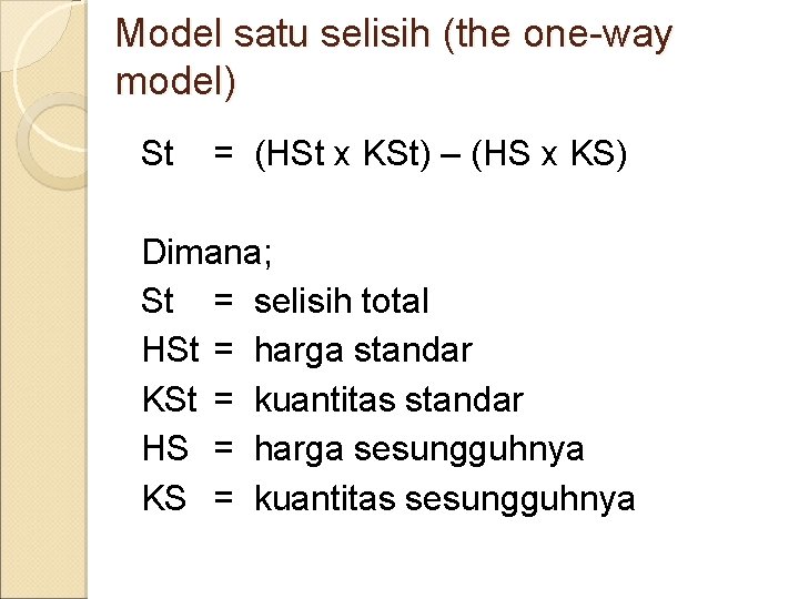 Model satu selisih (the one-way model) St = (HSt x KSt) – (HS x