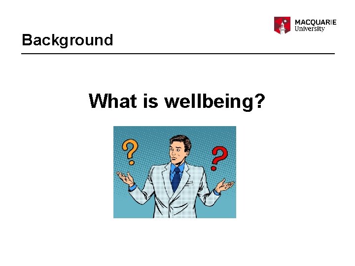 Background What is wellbeing? 