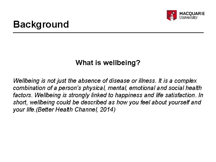 Background What is wellbeing? Wellbeing is not just the absence of disease or illness.