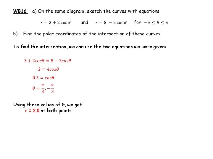 To find the intersection, we can use the two equations we were given: Using