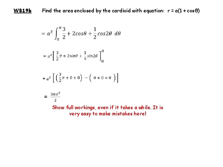 WB 19 b Find the area enclosed by the cardioid with equation: r =