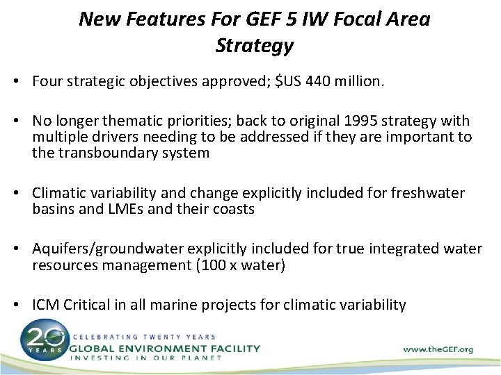 New Features For GEF 5 IW Focal Area Strategy • Four strategic objectives approved;