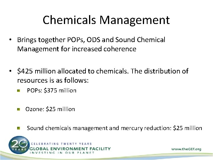 Chemicals Management • Brings together POPs, ODS and Sound Chemical Management for increased coherence