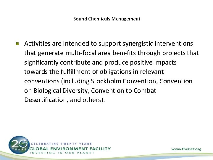 Sound Chemicals Management Activities are intended to support synergistic interventions that generate multi-focal area