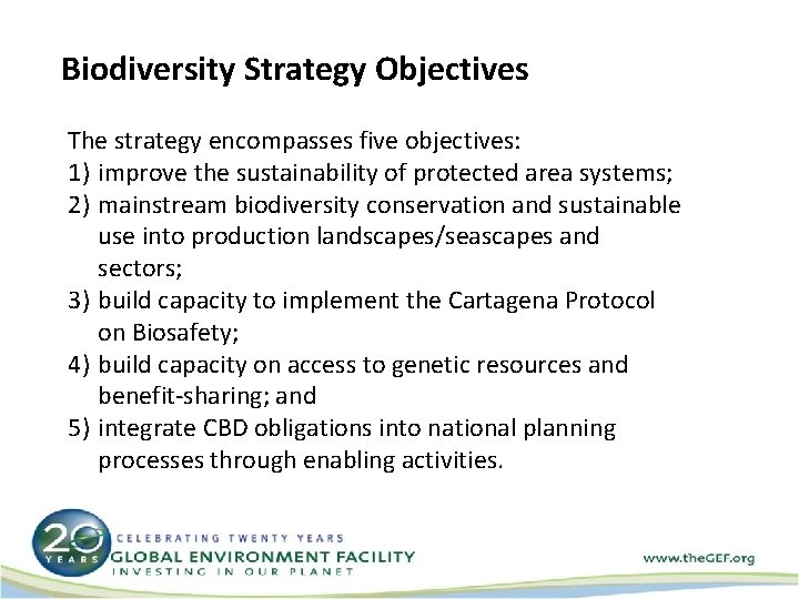 Biodiversity Strategy Objectives The strategy encompasses five objectives: 1) improve the sustainability of protected