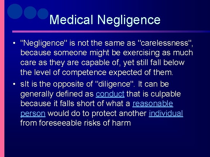 Medical Negligence • "Negligence" is not the same as "carelessness", because someone might be