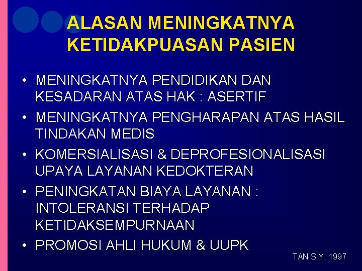 ALASAN MENINGKATNYA KETIDAKPUASAN PASIEN • MENINGKATNYA PENDIDIKAN DAN KESADARAN ATAS HAK : ASERTIF •