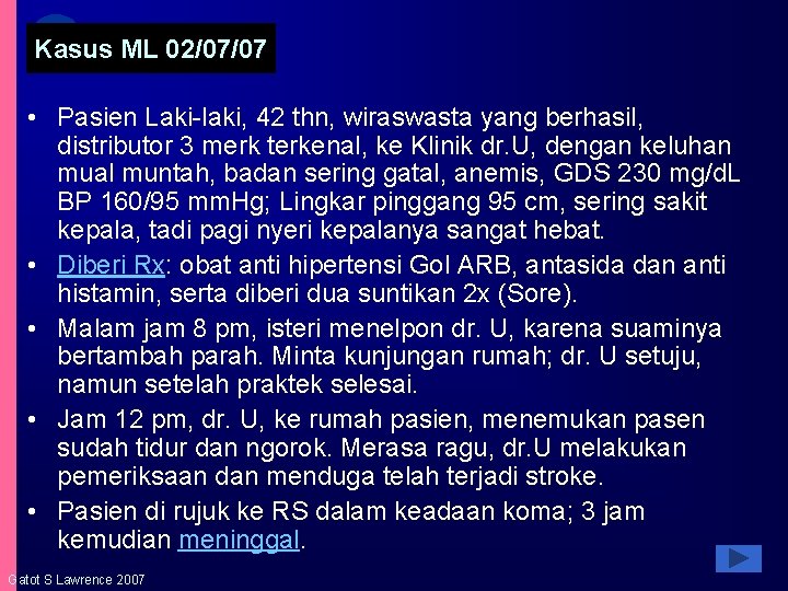 Kasus ML 02/07/07 • Pasien Laki-laki, 42 thn, wiraswasta yang berhasil, distributor 3 merk