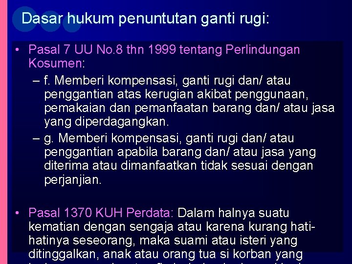 Dasar hukum penuntutan ganti rugi: • Pasal 7 UU No. 8 thn 1999 tentang